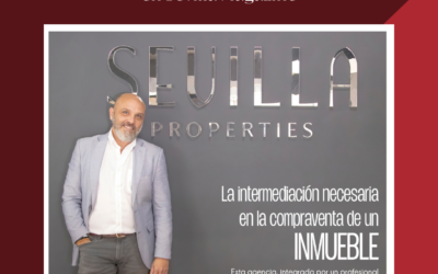 La intermediación esencial en la compraventa de un inmueble – Entrevista para Sevilla Magazine
